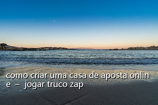 como criar uma casa de aposta online - jogar truco zap
