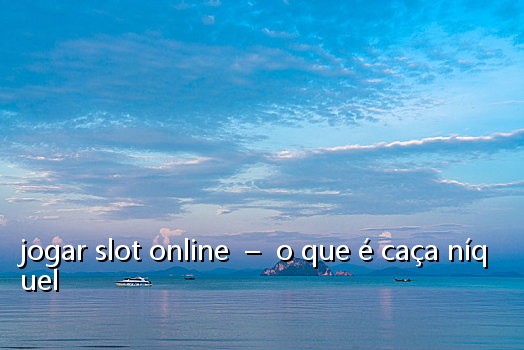 jogar slot online - o que é caça níquel