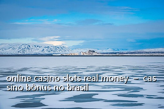 online casino slots real money - cassino bônus no brasil