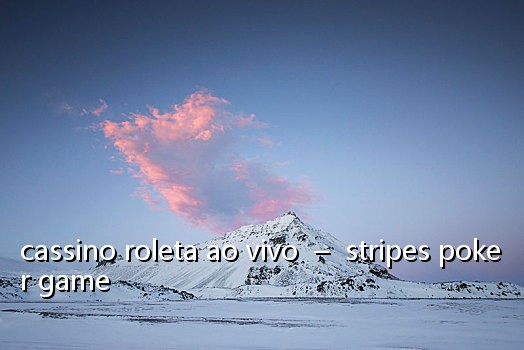 cassino roleta ao vivo - stripes poker game