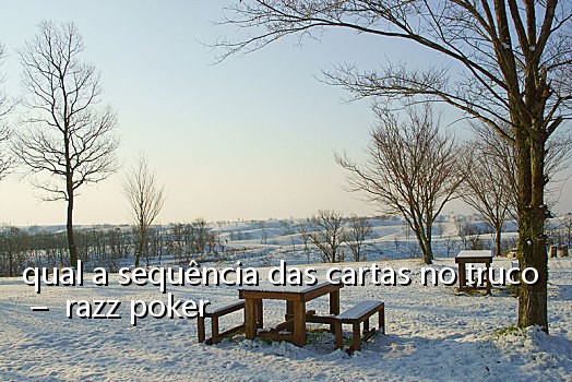 qual a sequência das cartas no truco - razz poker