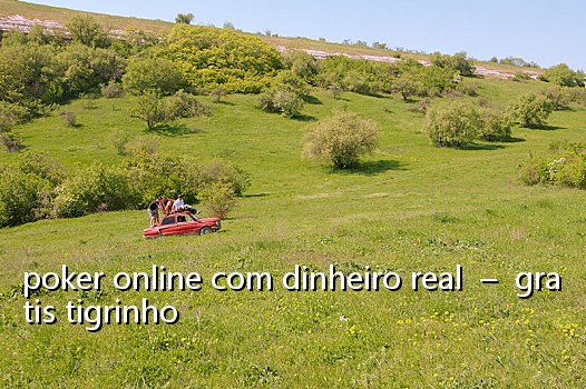 poker online com dinheiro real - gratis tigrinho