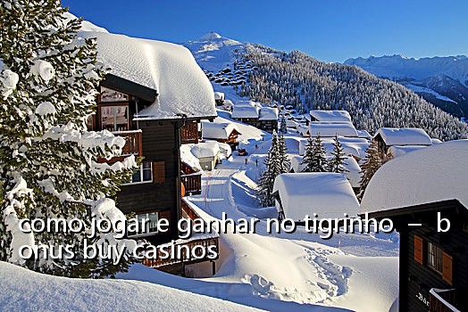 como jogar e ganhar no tigrinho - bonus buy casinos
