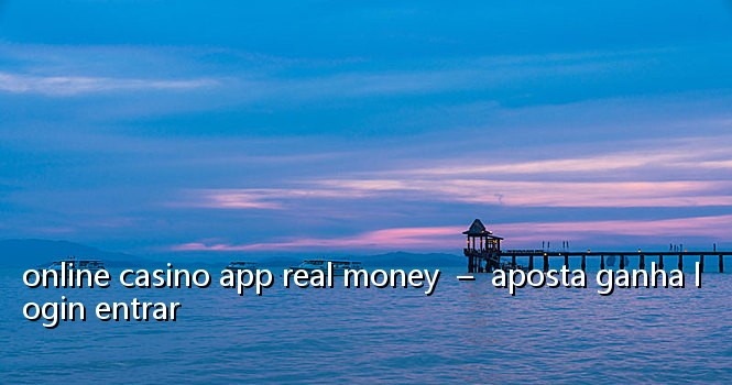 online casino app real money - aposta ganha login entrar
