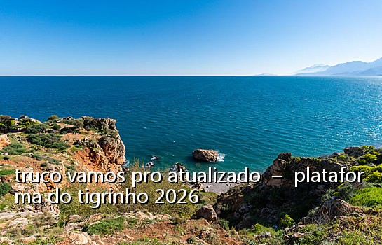 truco vamos pro atualizado  –  plataforma do tigrinho 2026