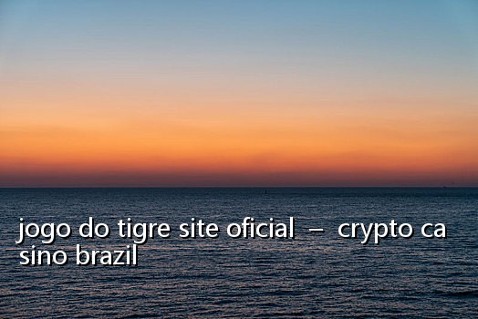 jogo do tigre site oficial  –  crypto casino brazil