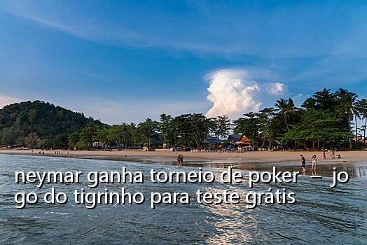 neymar ganha torneio de poker – jogo do tigrinho para teste grátis