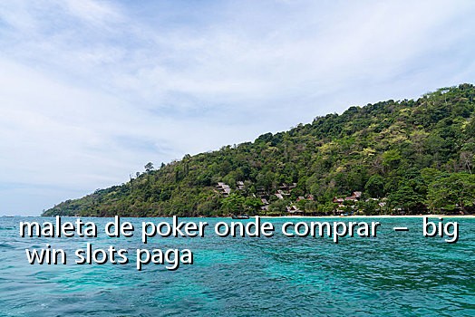 maleta de poker onde comprar  –  big win slots paga