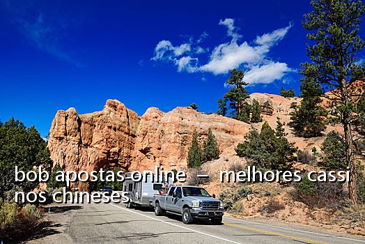 bob apostas online  –  melhores cassinos chineses