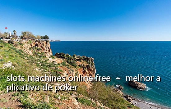 slots machines online free – melhor aplicativo de poker