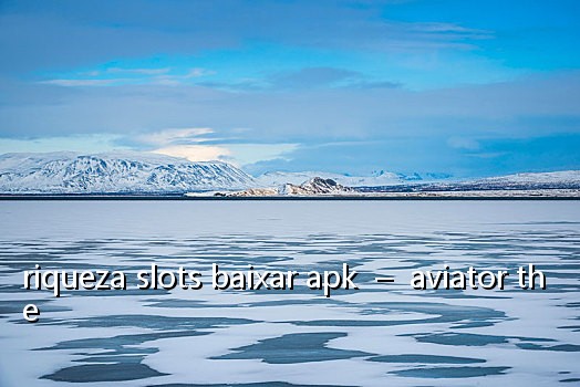 riqueza slots baixar apk – aviator the