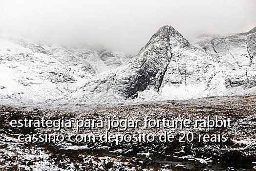 estratégia para jogar fortune rabbit – cassino com deposito de 20 reais