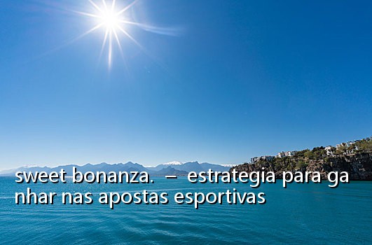sweet bonanza.  –  estrategia para ganhar nas apostas esportivas