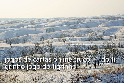 jogos de cartas online truco  –  do tigrinho jogo do tigrinho